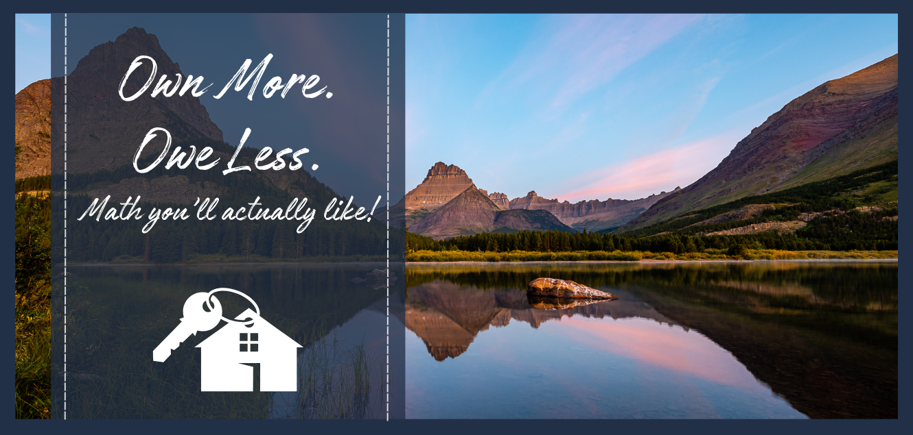 Glacier National Park image. Own More. Owe Less.