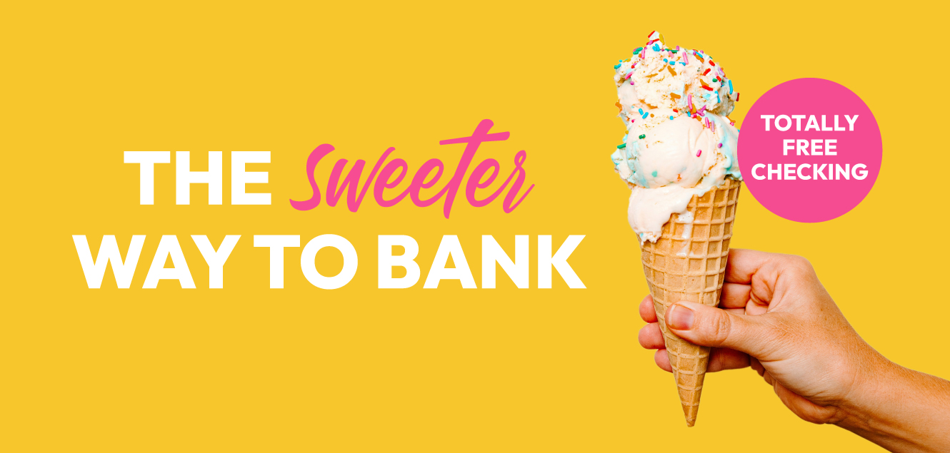 The sweeter way to bank, ice cream cone with sprinkles, totally free checking